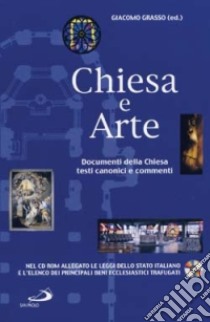 Chiesa e arte. Documenti della Chiesa, testi canonici e commenti. Con CD-ROM libro di Grasso G. (cur.)