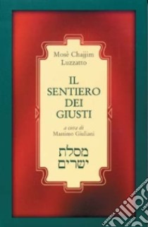 Il sentiero dei giusti (Mesilat Jesharim) libro di Luzzatto Mosè C.; Giuliani M. (cur.)