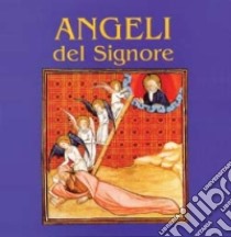 Angeli del Signore. «Manderò il mio angelo davanti a te» libro di Sala R. (cur.)