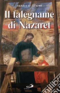 Il falegname di Nazaret libro di Le Gendre Olivier