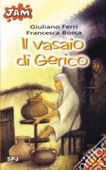 Il vasaio di Gerico libro di Bosca Francesca