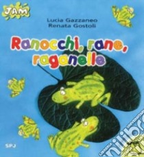 Ranocchi; rane; raganelle libro di Gostoli Renata - Gazzaneo Lucia