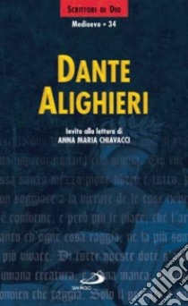 Dante Alighieri. Invito alla lettura libro di Chiavacci Leonardi A. M. (cur.)