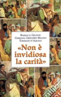 Non è invidiosa la carità (1 Corinzi 13,4) libro di Coco L. (cur.)