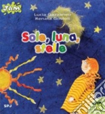 Sole, luna, stelle libro di Gostoli Renata; Gazzaneo Lucia