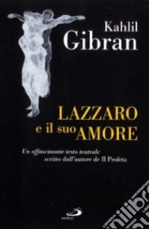 Lazzaro e il suo amore libro di Gibran Kahlil