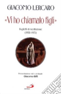 «Vi ho chiamato figli». Foglietti di meditazione (1958-1973) libro di Lercaro Giacomo