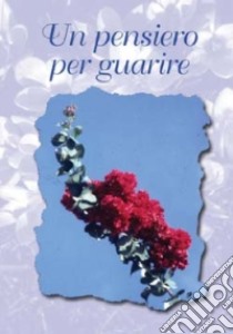 Un pensiero per guarire libro di Sala R. (cur.)