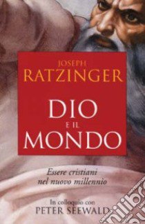 Dio e il mondo. Essere cristiani nel nuovo millennio libro di Benedetto XVI (Joseph Ratzinger)