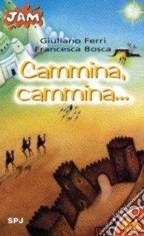 Cammina, cammina... libro di Bosca Francesca