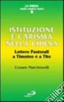 Istituzione e carisma nella Chiesa. Lettere pastorali a Timoteo e a Tito libro di Marcheselli Casale Cesare