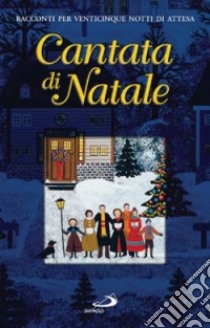 Cantata di Natale. Racconti per venticinque notti di attesa libro di Ravenna N. (cur.)