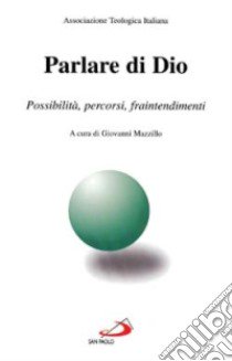 Parlare di Dio. Possibilità, percorsi, fraintendimenti libro