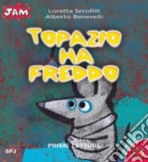 Topazio ha freddo libro di Benevelli Alberto