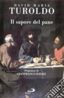 Il sapore del pane libro di Turoldo David Maria