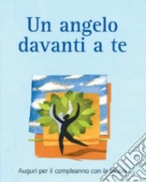 Un angelo davanti a te. Auguri per il compleanno con la Bibbia libro di Herrlinger Christiane; Jeschke Mathias