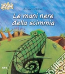 Le mani nere della scimmia libro di Ribé Alberto