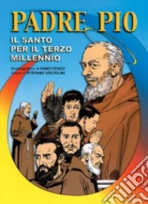 Padre Pio. Il santo per il terzo millennio libro di Fenzo Fabio - Voltolini Stefano