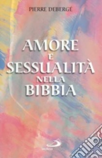 Amore e sessualità nella Bibbia libro di Debergé Pierre