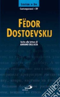 Fëdor Dostoevskij. Invito alla lettura libro di Dell'Asta A. (cur.)