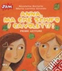 «Anna, ma che schifo i cavoletti!» libro di Giraldo Maria Loretta