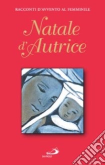 Natale d'Autrice. Racconti d'Avvento al femminile libro di Ravenna N. (cur.)