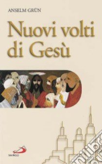 Nuovi volti di Gesù libro di Grün Anselm