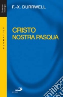 Cristo nostra Pasqua libro di Durrwell François-Xavier