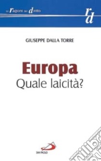 Europa. Quale laicità? libro di Dalla Torre Giuseppe