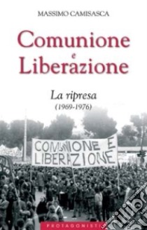 Comunione e Liberazione. La ripresa (1969-1976) libro di Camisasca Massimo