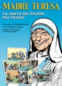 Madre Teresa di Calcutta. La santa dei poveri più poveri libro di Ramello Giuseppe - Fantuzzi Massimo