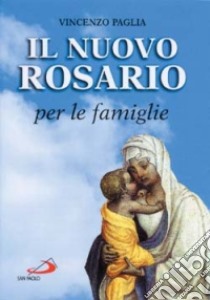 Il nuovo rosario per le famiglie libro di Paglia Vincenzo