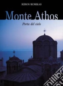 Monte Athos. Porta del cielo libro di Kokkas Kiros