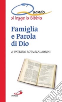 Famiglia e parola di Dio. Quando si legge la Bibbia libro di Rota Scalabrini Patrizio