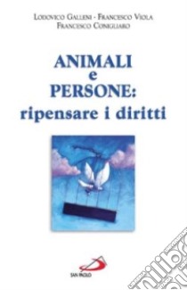 Animali e persone: ripensare i diritti libro di Galleni Lodovico - Viola Francesco - Conigliaro Francesco