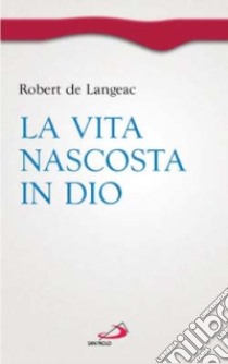 La vita nascosta in Dio libro di De Langeac Robert