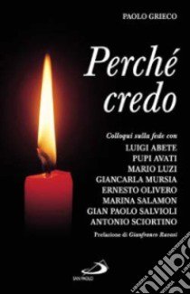 Perché credo. Colloqui sulla fede libro di Grieco Paolo