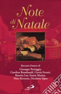 Note di Natale. Racconti d'amore libro di Pontiggia Giuseppe - Branduardi Carolina - Ferrari Curzia