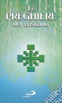 Le preghiere del cristiano. Massime eterne, Messa, Rosario, Via crucis, Salmi, preghiere e pie invocazioni in italiano e in latino libro di Moscardo I. (cur.)