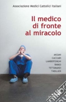 Il medico di fronte al miracolo libro di Associazione medici cattolici italiani (cur.)