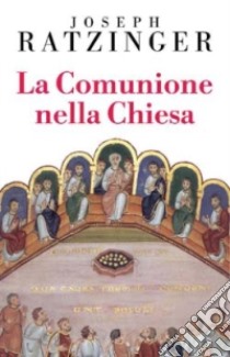 La comunione nella Chiesa libro di Benedetto XVI (Joseph Ratzinger)