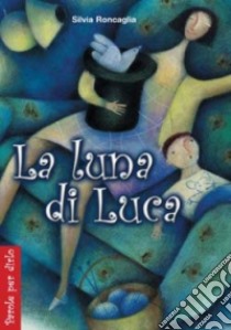 La luna di Luca libro di Roncaglia Silvia