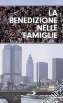 La benedizione nelle famiglie libro di Perego G. (cur.)