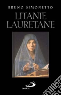 Litanie lauretane libro di Simonetto Bruno