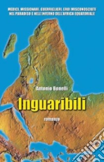 Inguaribili libro di Bonelli Antonio