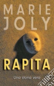 Rapita. Una storia vera libro di Joly Marie