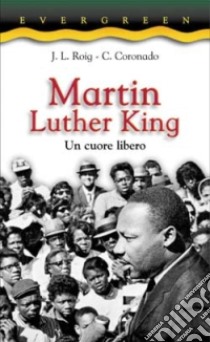 Martin Luther King. Un cuore libero libro di Roig José L. - Coronado Carlota