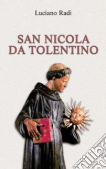 San Nicola da Tolentino libro di Radi Luciano