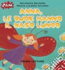 Anna, le bugie hanno il naso lungo libro di Giraldo Maria Loretta; Bertelle Nicoletta