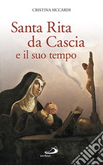 Santa Rita da Cascia e il suo tempo libro di Siccardi Cristina